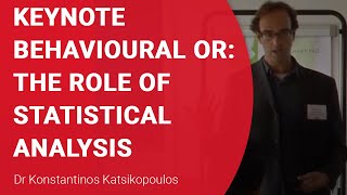 Keynote Behavioural OR: The Role of Statistical Analysis, Dr Konstantinos Katsikopoulos