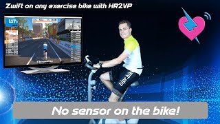 Use Zwift on any exercise bike without any speed, cadence or power sensor on the bike