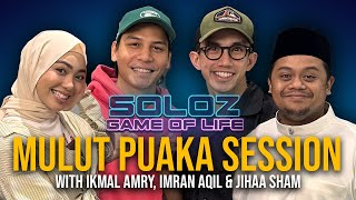 SOLOZ MULUT PUAKA SESSION with Ikmal Army, Imran Aqil \u0026 Jihaa Sham | Soloz Game of Life