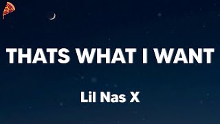 Lil Nas X - THATS WHAT I WANT (lyrics)