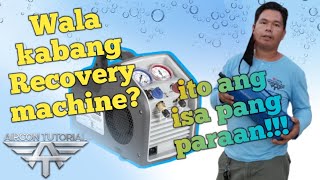 How to recover refrigerant w/o recovery machine