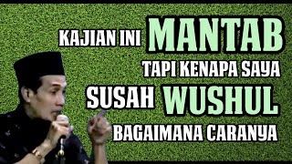 KH. MUKHLASON ROSYID 🛑SUSAH TIDAK BISA WUSHUL  BAGAIMANA CARANYA ?