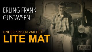 Erling Frank Gustavsen: Det var lite mat under krigen. Holdt på å \