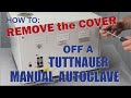 How to Remove the Cover Off a Tuttnauer Manual Autoclave