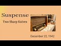 Suspense - Two Sharp Knives - December 22, 1942 - Old-Time Radio Drama