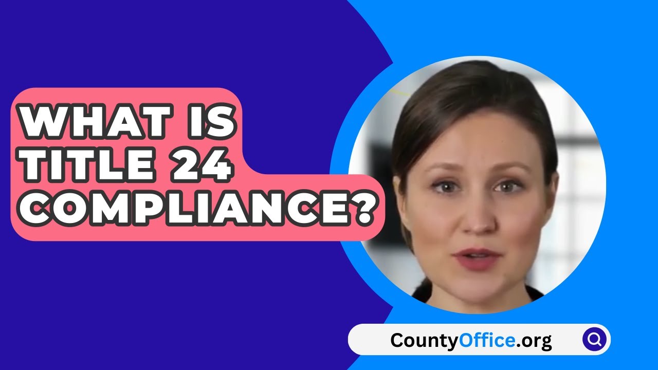 What Is Title 24 Compliance? - CountyOffice.org - YouTube