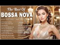 Best Bossa Nova Songs Relaxing Collection 💗 Best Of Bossa Nova Love Songs 💥 Bossa Nova Covers 2024
