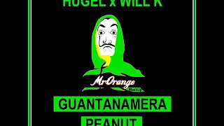 Hugel x Will K - Guantanamera Peanut (MrOrange MashUp)