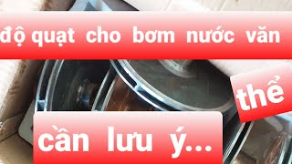 một  số  lưu  ý khi  tự  lắp   cánh  quạt  độ  cho bơm  nước   văn thể  tại nhà...