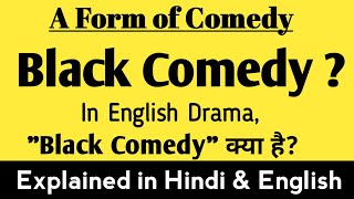Black comedy in English literature | Definition of Black comedy with its Theme, Function & Elements