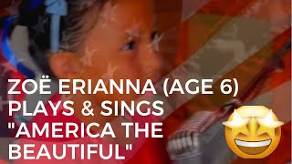Zoë Erianna (age 6) from @AGT Season 18 sings and plays “America The Beautiful”