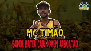 MC TIMÃO - BONDE BATEU CAIU JOVEM JABOATÃO (DJ GAIATO)