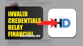 How To Fix Invalid Credentials On Relay Financial 2026 (QUICK FIX)