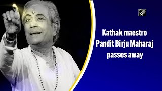 Kathak maestro Pandit Birju Maharaj passes away