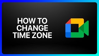 How To Change Time Zone In Google Meet Tutorial