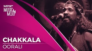 Chakkala - Oorali - Music Mojo Season 4 - KappaTV