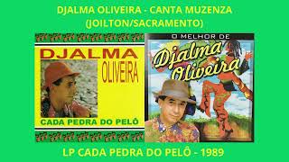 DJALMA OLIVEIRA - CANTA MUZENZA (JOILTON/SACRAMENTO) - 1989