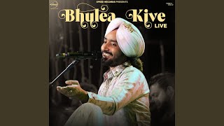 Bhulliye Kive'n (Live)