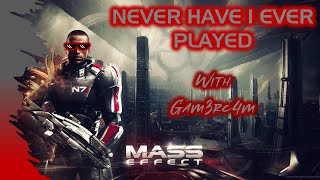 How Effective Is This Mass? – Never Have I Ever Played: Mass Effect – Ep 1