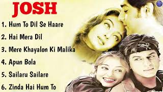 Josh Movie All Songs Shahrukh Khan & Aishwarya Rai || JOSH Long Time Songs 2000 [TANPA IKLAN]