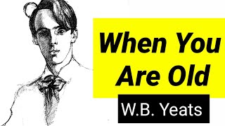 When you are old by W. B. Yeats in hindi summary line by line explanation