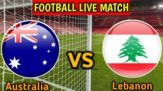 Australia Vs s Lebanon Live Match Score🔴 ||Lebanon vs Australia