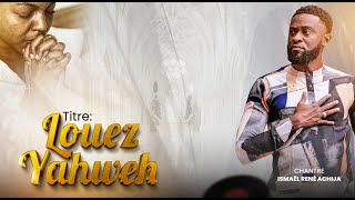 LOUEZ YAHWEH    A/C :  Ismael René Achija