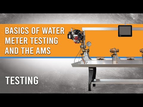 Basics of Water Meter Testing and the AMS Basics of Water Meter Testing and the AMS