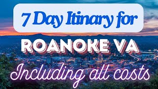 Roanoke Virginia 7 Day Trip Itinerary Including Costs and Transport - Roanoke Virginia 2024