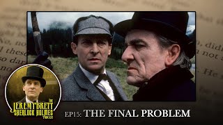 EP15 - The Final Problem - The Jeremy Brett Sherlock Holmes Podcast