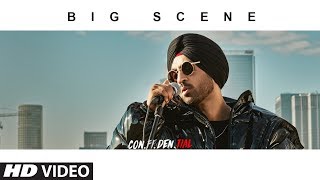 : BIG SCENE | CON.FI.DEN.TIAL | Diljit Dosanjh | Songs 2018