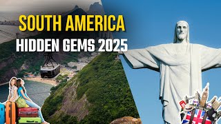 Explore South America's HIDDEN GEMS in 2025!