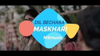 Maskhari - Dil Bechara song official video