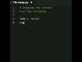 In Python swap the two variable, use this simple trick and avoid using the third temporary variable.