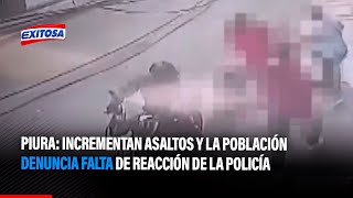 🔴🔵 Piura: Incrementan asaltos y la población denuncia falta de reacción de la Policía