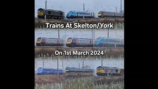 Trains At Skelton/York On 1st March 2024