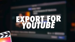 The Best Final Cut Pro X Export Settings for YouTube