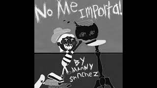 MANNY SANCHEZ - NO ME IMPORTA (LYRIC VIDEO)