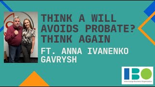 Think a Will Avoids Probate Think Again ft. Anna Ivanenko Gavrysh