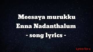 Enna Nadanthulam song lyrics Meesaya murukku movie