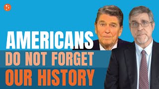 Reagan Warns America Not to Forget Our History