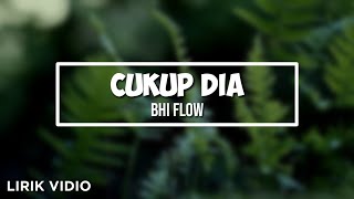 CUKUP DIA || BHI FLOW || Lirik