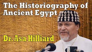 The Historiography of Ancient Egypt: The Rewriting of African History - Dr. Asa Hilliard