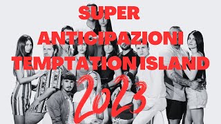 SUPER ANTICIPAZIONI TEMPTATION ISLAND 2023 - NOTIZIE DELL' ULTIMO MINUTO - Poco Prima del Programma!