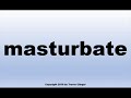 How To Pronounce masturbate