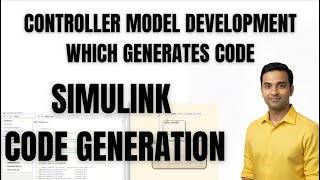 SIMULINK TUTORIAL | CODE GENERATION | CONTROLLER MODEL DEVELOPMENT WHICH GENERATES CODE