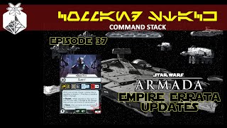 Command Stack Ep 37 - Empire Errata Armada Updates