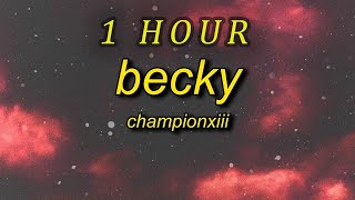 Championxiii - BECKY Lyrics| 1 HOUR