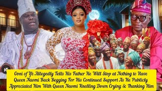 Ooni of Ife Allegedly Tells His Father He Will Stop at Nothing to Have Queen Naomi Back