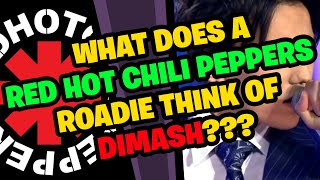 What does a Red Hot Chili Peppers Roadie think of Dimash???